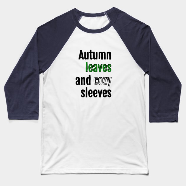 Autumn leaves and cozy sleeves Baseball T-Shirt by QuotopiaThreads